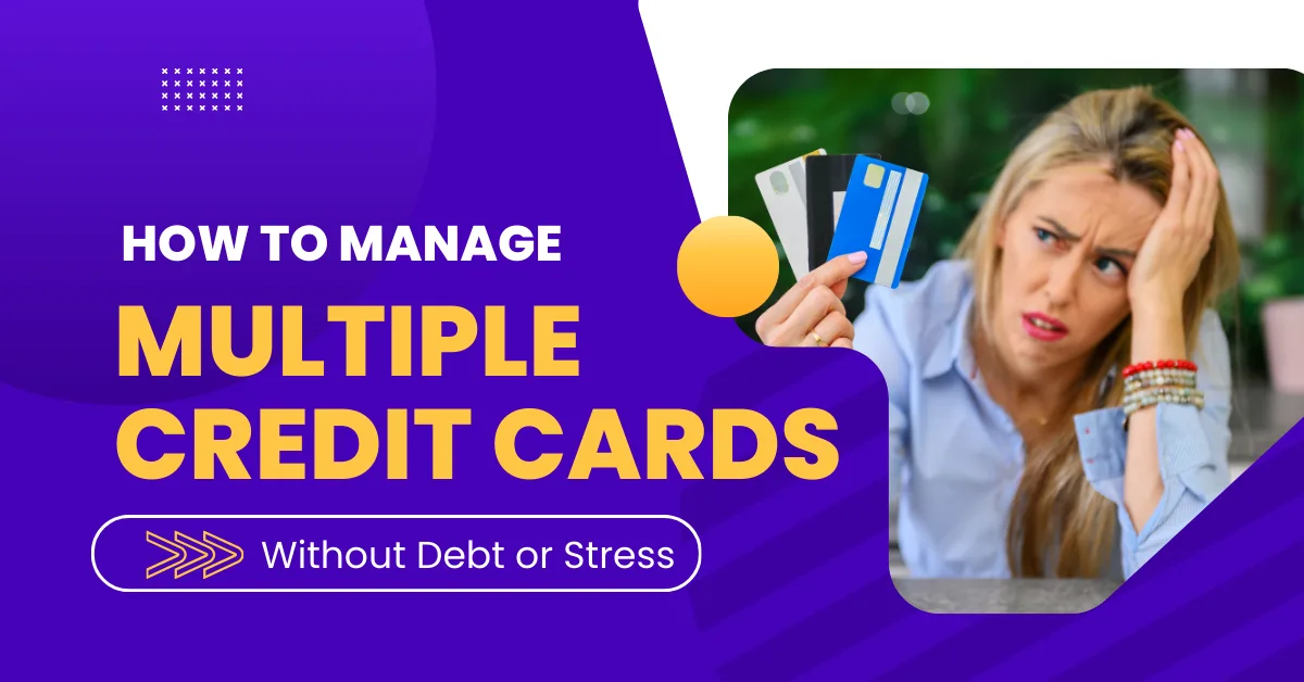 How to Manage Multiple Credit Cards