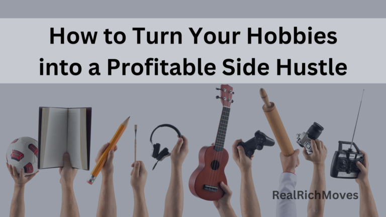 How to Turn Your Hobbies into a Profitable Side Hustle - RealRichMoves